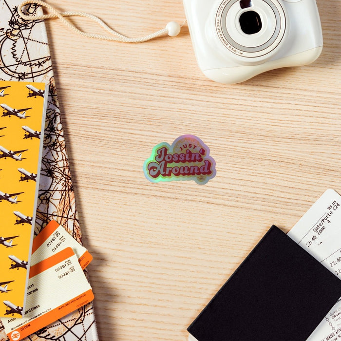 Just Jossin' Around | Holographic sticker