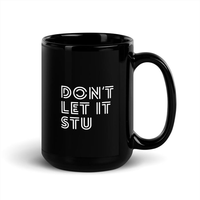 Don't Let It Stu | Black Glossy Mug