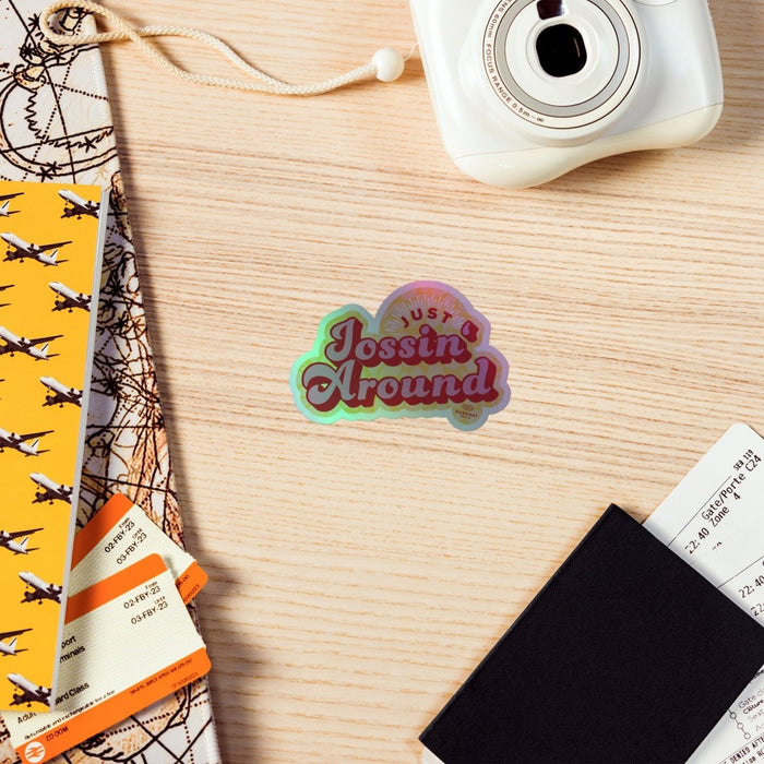 Just Jossin' Around | Holographic sticker