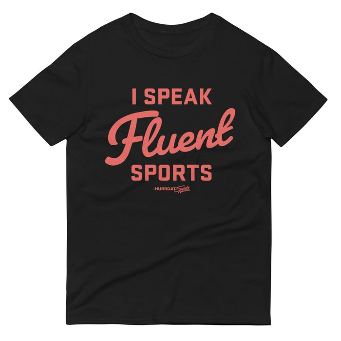 Hurrdat Sports | I Speak Fluent Sports | Short-Sleeve T-Shirt