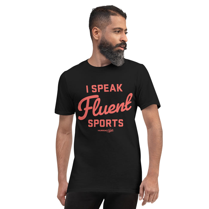 Hurrdat Sports | I Speak Fluent Sports | Short-Sleeve T-Shirt
