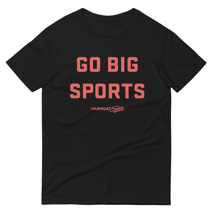 Hurrdat Sports | Go Big Sports | Short-Sleeve T-Shirt