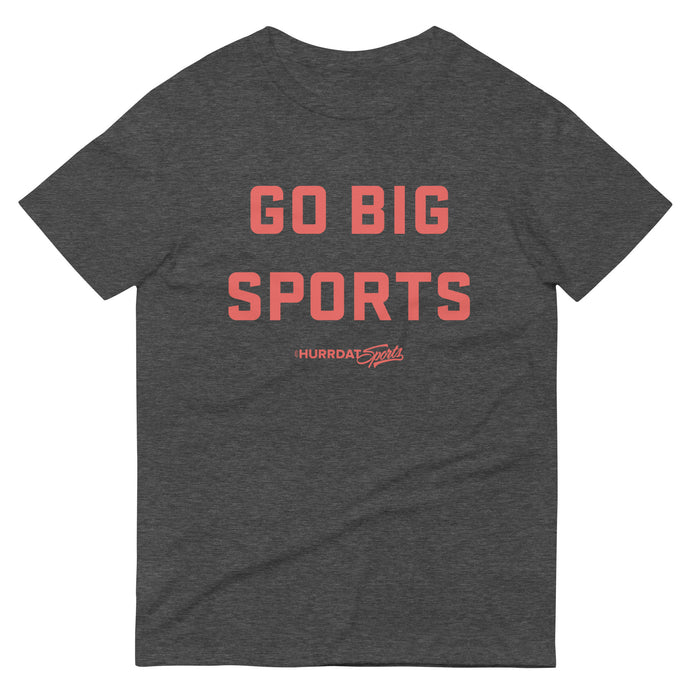 Hurrdat Sports | Go Big Sports | Short-Sleeve T-Shirt