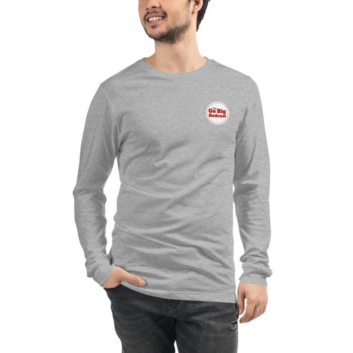 Go Big Redcast | Unisex Long Sleeve Tee