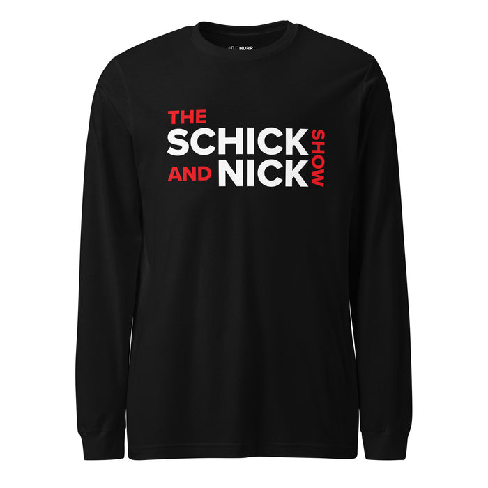 The Schick and Nick Show | Unisex Long Sleeve Tee
