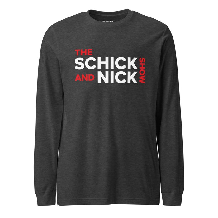 The Schick and Nick Show | Unisex Long Sleeve Tee