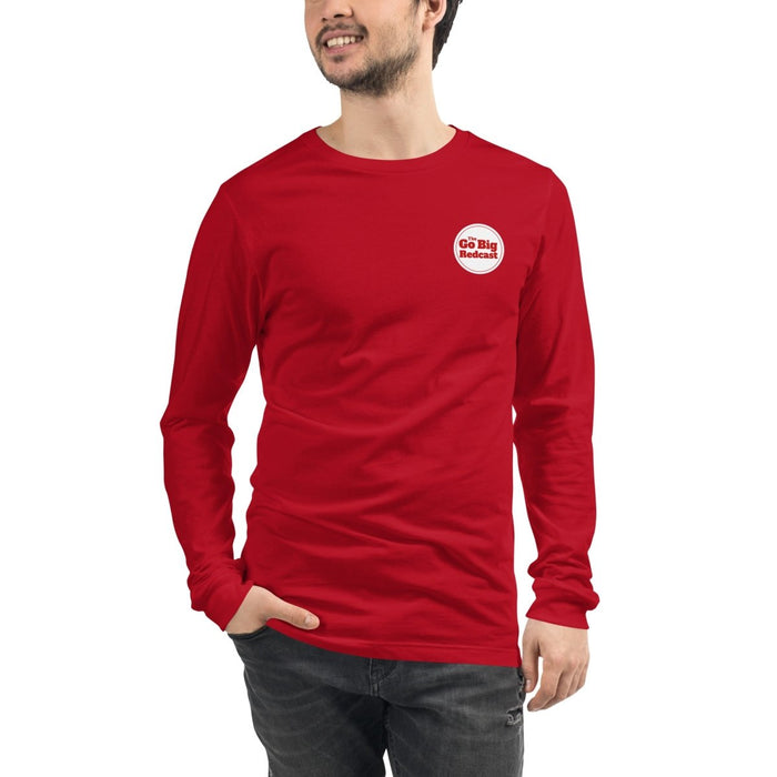 Go Big Redcast | Unisex Long Sleeve Tee