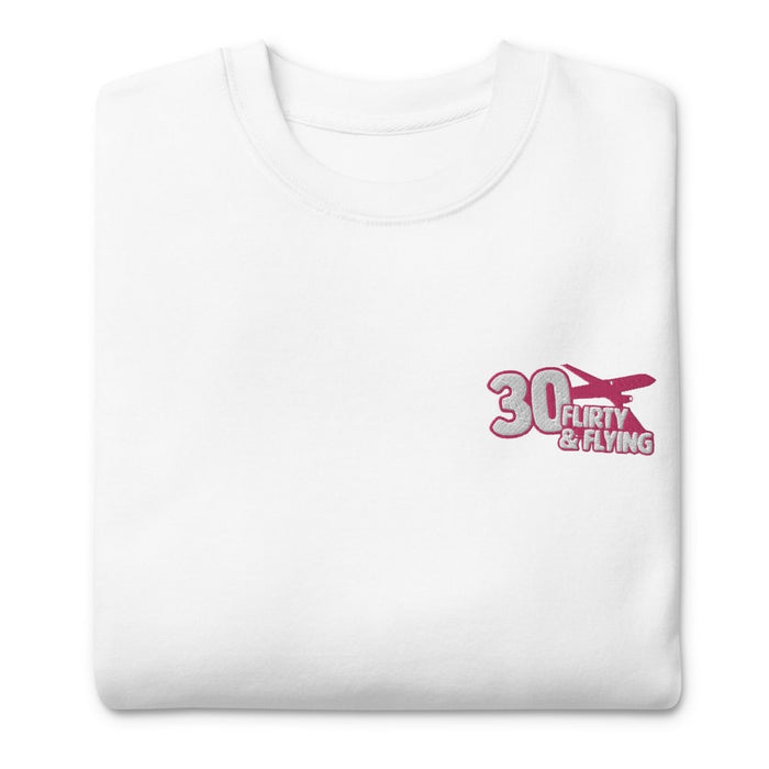 30, Flirty, and Flying | Unisex Premium Sweatshirt