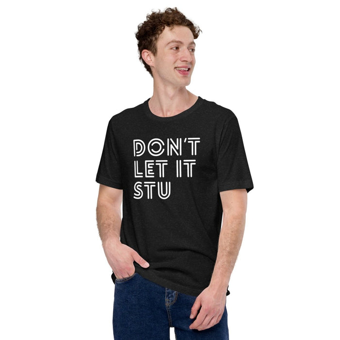 Don't Let It Stu | Unisex t-shirt