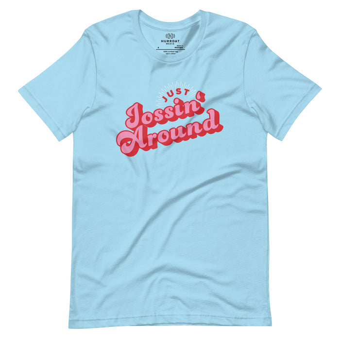 Just Jossin' Around | Unisex t-shirt