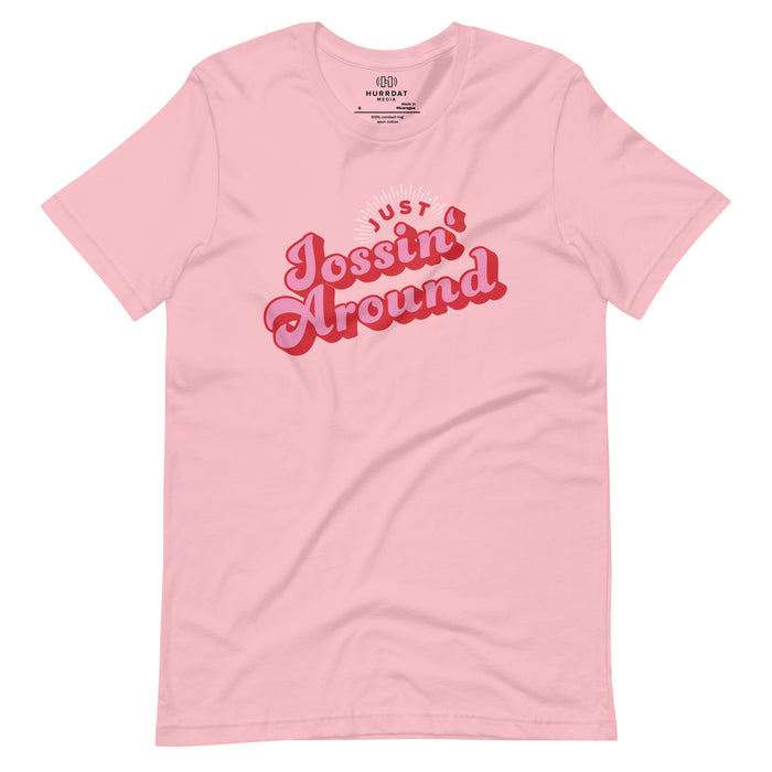 Just Jossin' Around | Unisex t-shirt