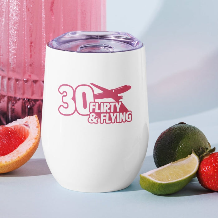 30, Flirty, and Flying | Wine Tumbler