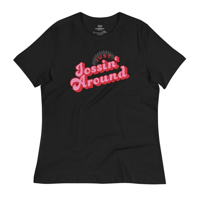 Just Jossin' Around | Women's Relaxed T-Shirt