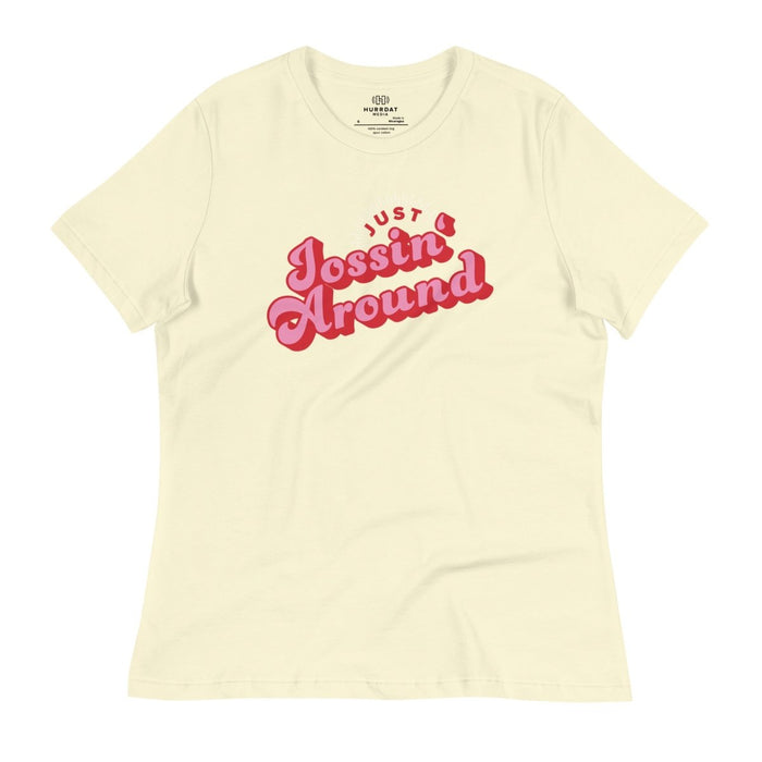 Just Jossin' Around | Women's Relaxed T-Shirt