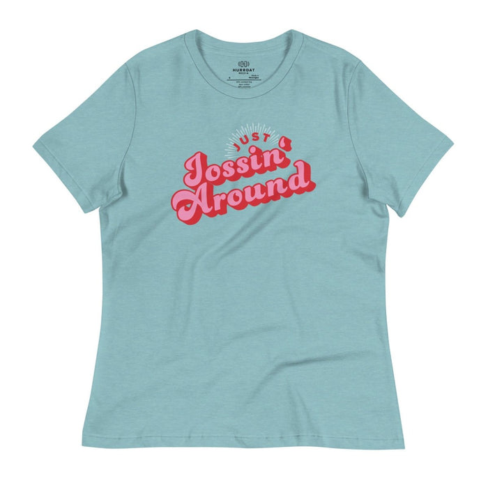 Just Jossin' Around | Women's Relaxed T-Shirt